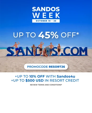 SANDOS WEEK AT SANDOS HOTELS & RESORTS 